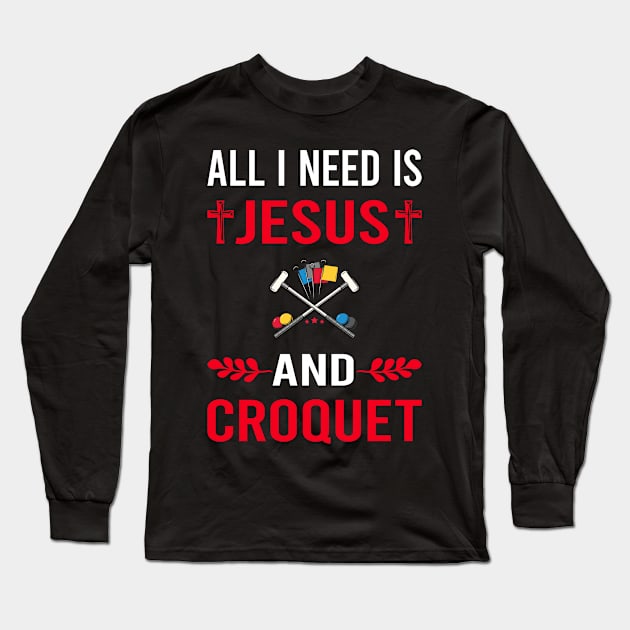 I Need Jesus And Croquet Long Sleeve T-Shirt by Good Day